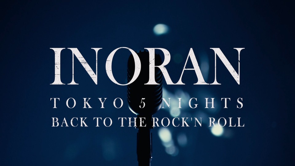 INORAN (LUNA SEA) – INORAN TOKYO 5 NIGHTS BACK TO THE ROCK′N ROLL (2022) 1080P蓝光原盘 [BDISO 37.3G]Blu-ray、Blu-ray、摇滚演唱会、日本演唱会、蓝光演唱会2