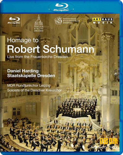 罗伯特舒曼致敬音乐会 Homage to Robert Schumann (Daniel Harding, Staatskapelle Dresden) (2010) 1080P蓝光原盘 [BDMV 17.6G]