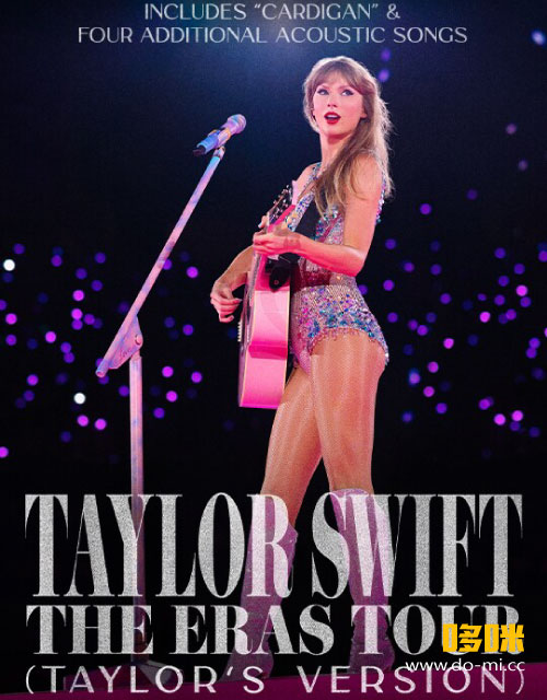 [4K] Taylor Swift 泰勒斯威夫特 – The Eras Tour (Taylor′s Version) 时代巡回演唱会加歌版 (Disney+) (2024) 2160P WEB [MKV 23.1G]