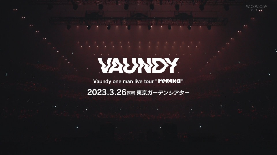 Vaundy one man live tour“replica”(WOWOW Live 2024.03.24) 1080P HDTV [TS 11.6G]HDTV日本、HDTV演唱会4