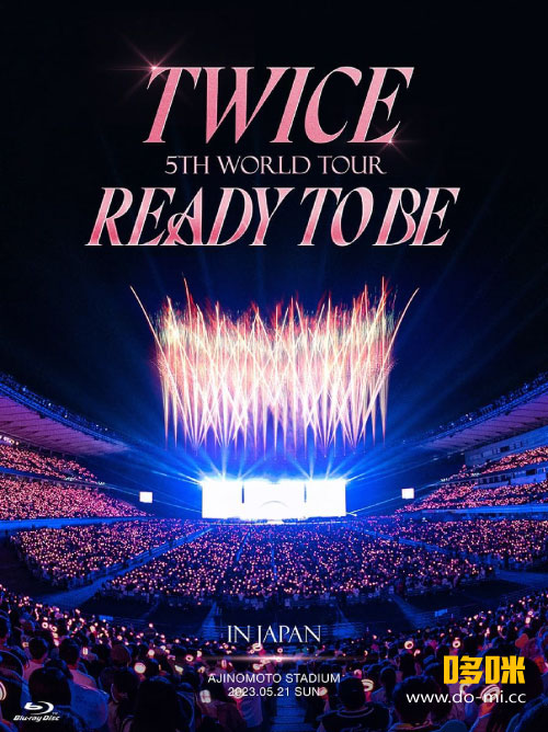 TWICE – TWICE 5TH WORLD TOUR READY TO BE in JAPAN 第五次巡回演唱会日本站 [初回限定盤Blu-ray] (2024) 1080P蓝光原盘 [BDISO 43.8G]