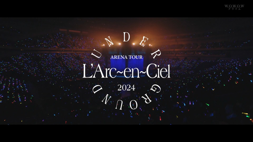 L′Arc～en～Ciel 彩虹乐队「ARENA TOUR 2024 UNDERGROUND