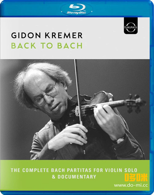 吉东·克雷默 巴赫小提琴独奏 Gidon Kremer – Back To Bach (2024) 1080P蓝光原盘 [BDMV 22.2G]