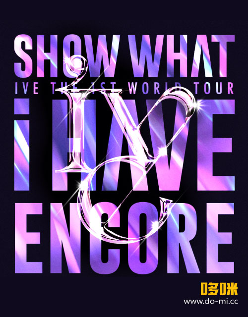 IVE – IVE THE 1ST WORLD TOUR SHOW WHAT I HAVE : ENCORE [韓国